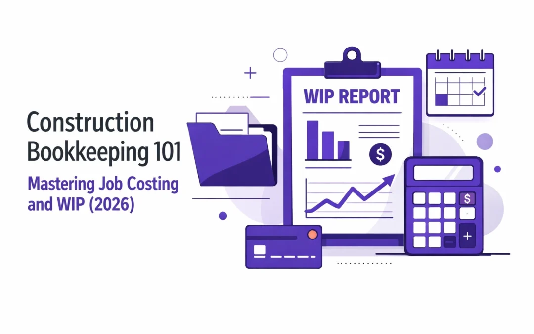 Construction Bookkeeping 101: Mastering Job Costing and WIP (2026)