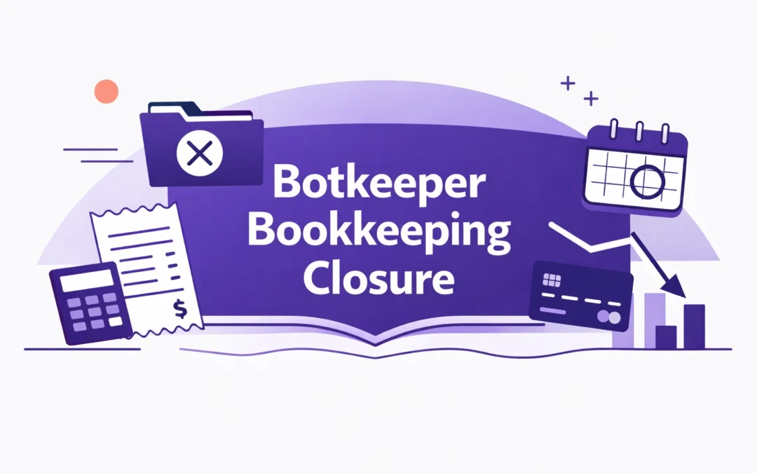 Botkeeper Bookkeeping: How to Manage the 2026 Closure
