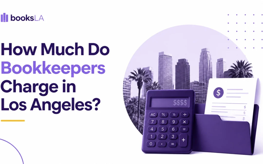 How Much Do Bookkeepers Charge in Los Angeles?