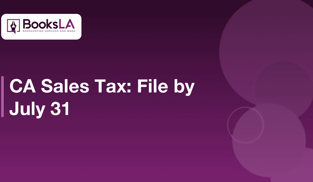 California Sales Tax Deadline: July 31 Checklist (2026)