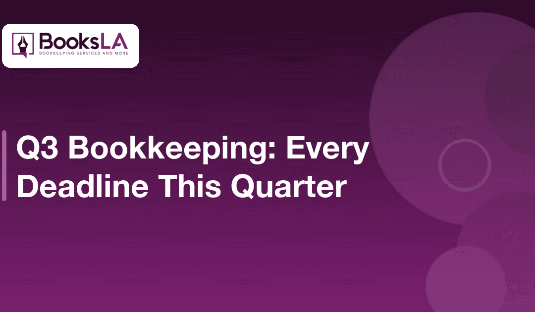Q3 Bookkeeping Checklist: Every Deadline This Quarter (2026)