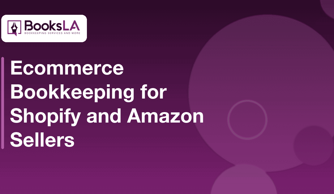 Ecommerce Bookkeeping: A Guide for Shopify and Amazon Sellers