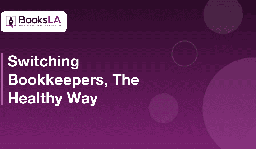 Switching Bookkeepers: The Healthy Way to Change Firms (2026)