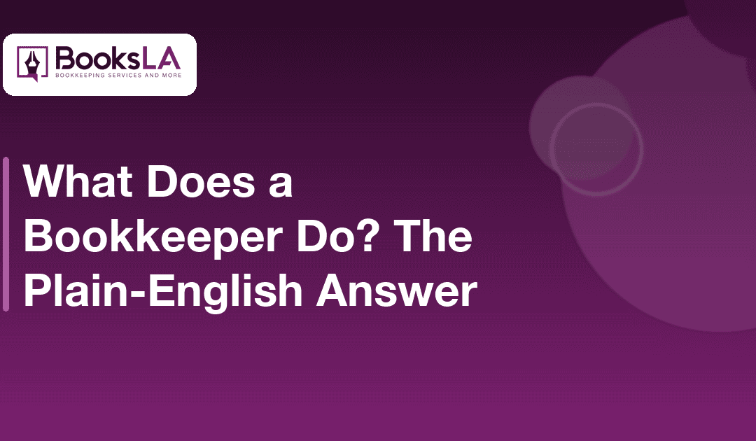 What Does a Bookkeeper Do? The Plain-English Answer (2026)