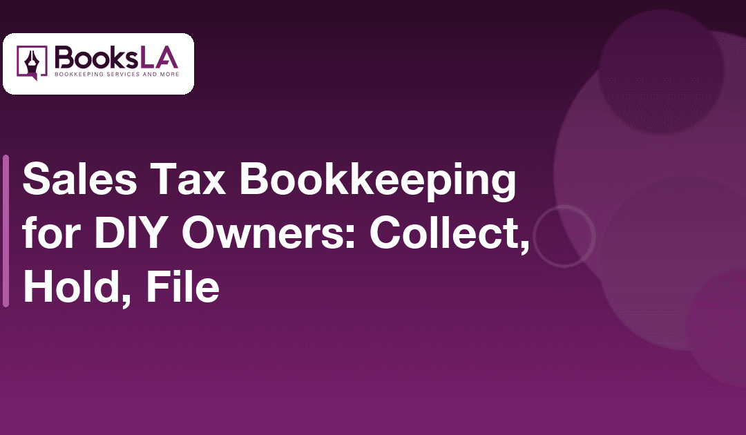 Sales Tax Bookkeeping for DIY Owners: Collect, Hold, File (2026)