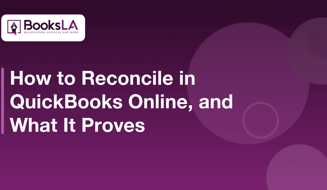 How to Reconcile in QuickBooks Online, and What It Proves (2026)