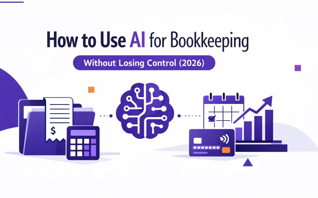 How to Use AI for Bookkeeping Without Losing Control (2026)