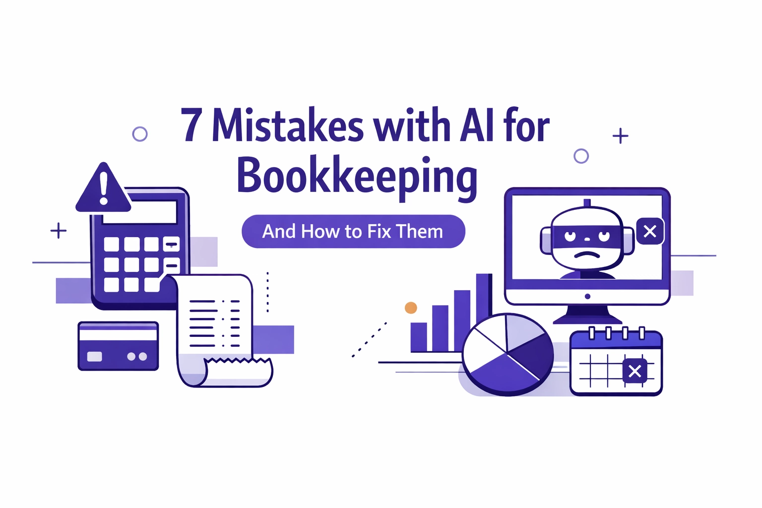 7 Mistakes You’re Making with AI for Bookkeeping (and How to Fix Them)