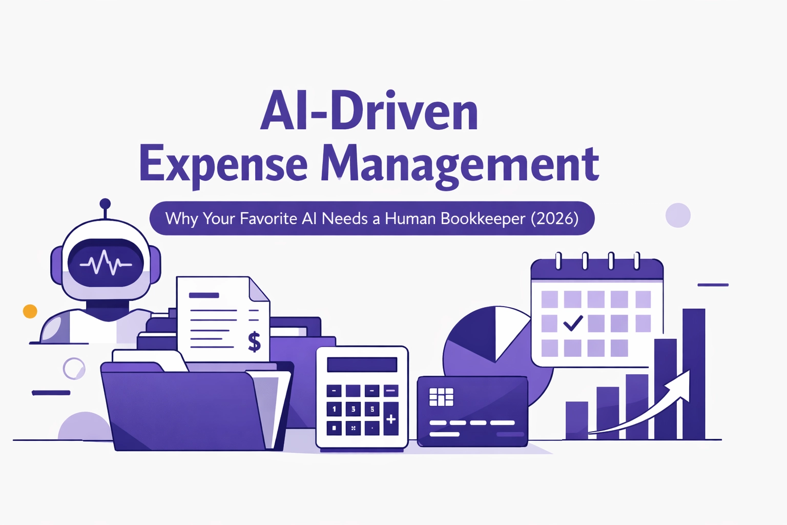 AI-Driven Expense Management: Why Your Favorite AI Needs a Human Bookkeeper (2026)