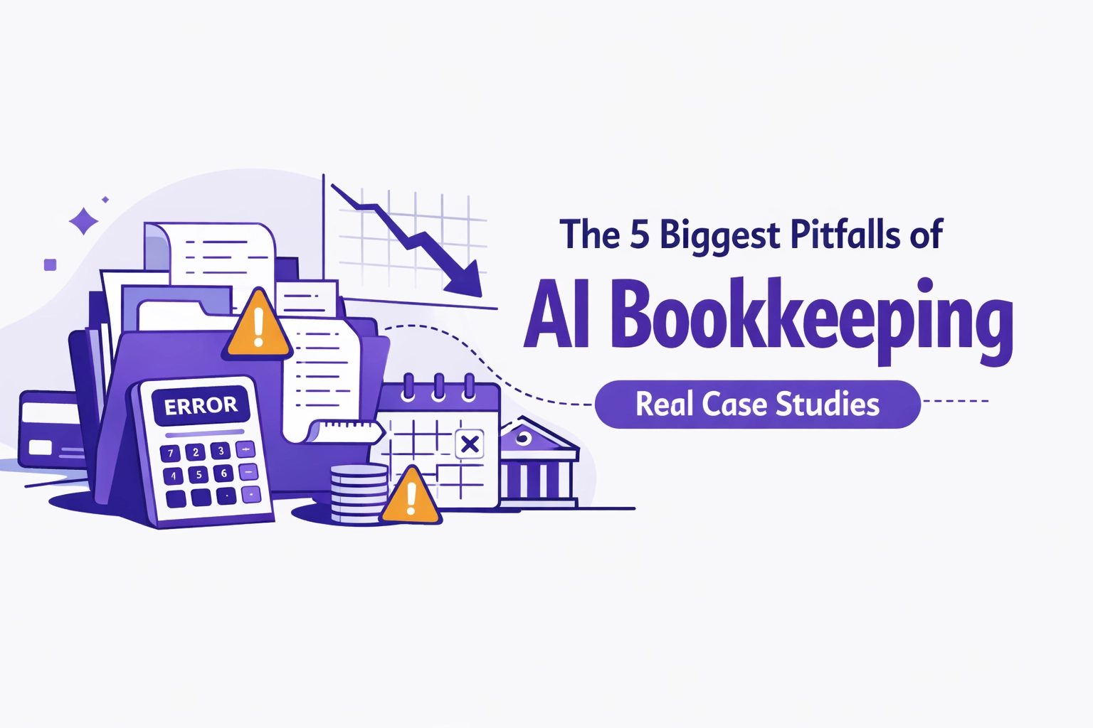 The 5 Biggest Pitfalls of AI Bookkeeping and How to Avoid Them: Real Case Studies